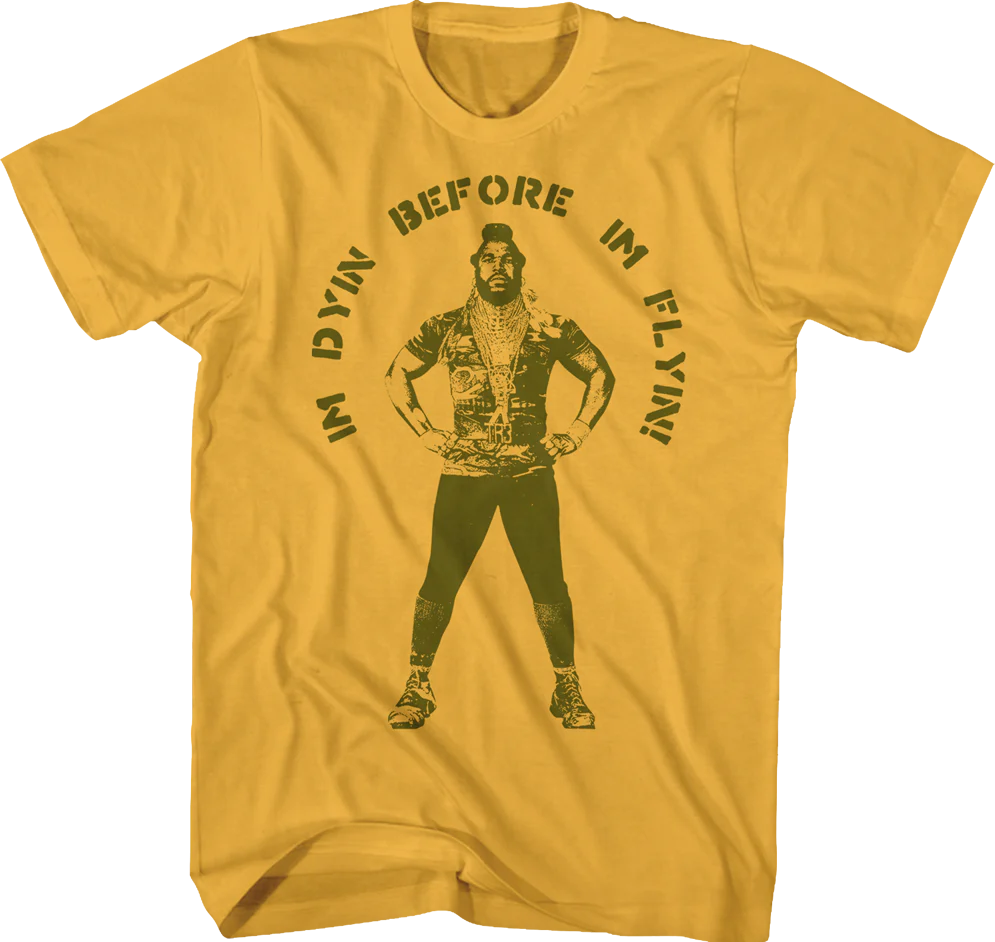 Dyin Before Flyin Mr. T Shirt