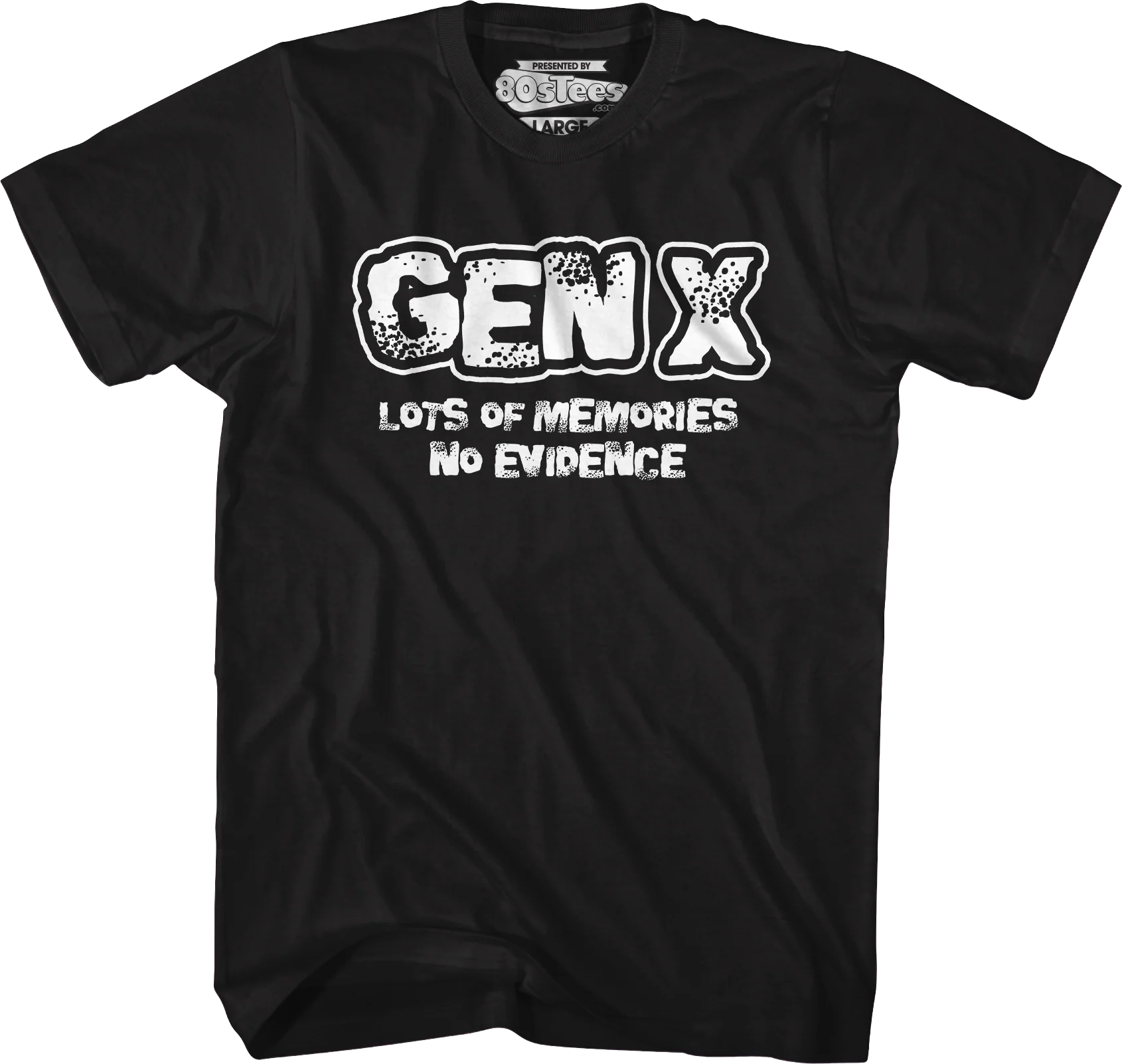 Gen X Lots Of Memories No Evidence T-Shirt