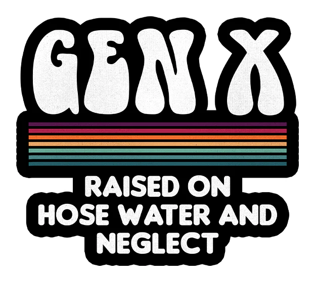 Gen X Raised On Hose Water And Neglect 2"x2" Sticker - Image 2