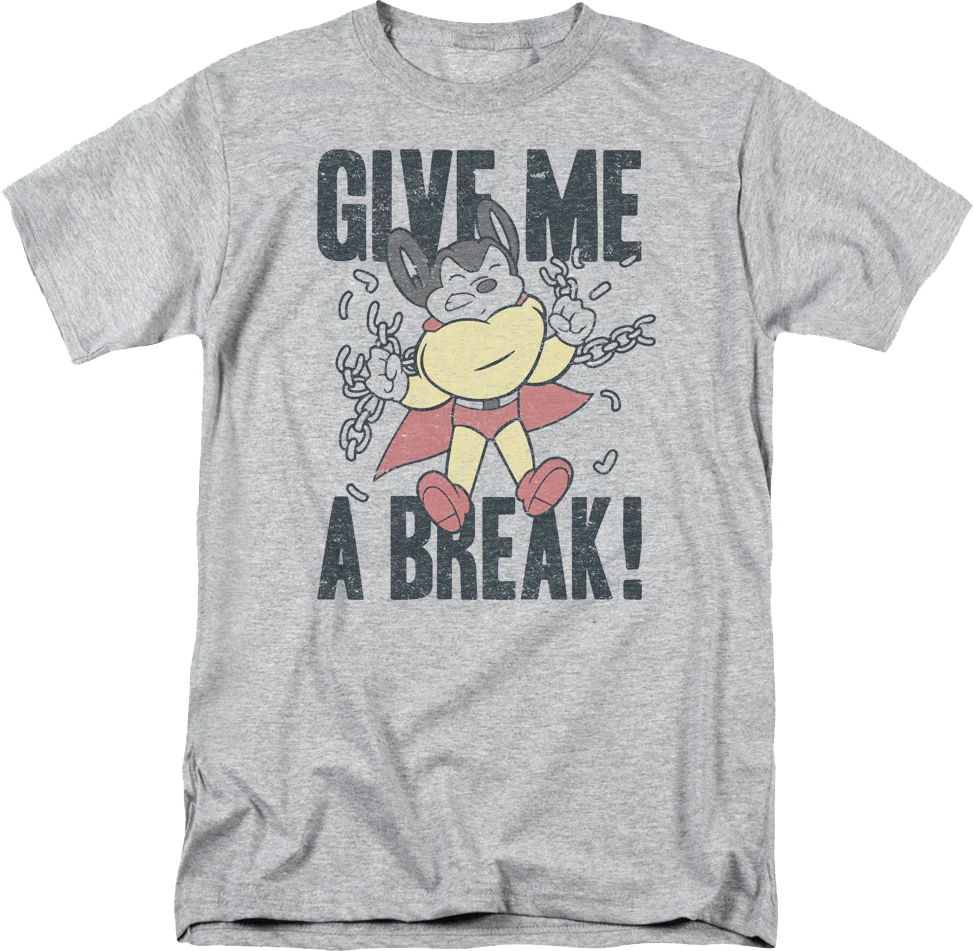 Give Me A Break Mighty Mouse T-Shirt