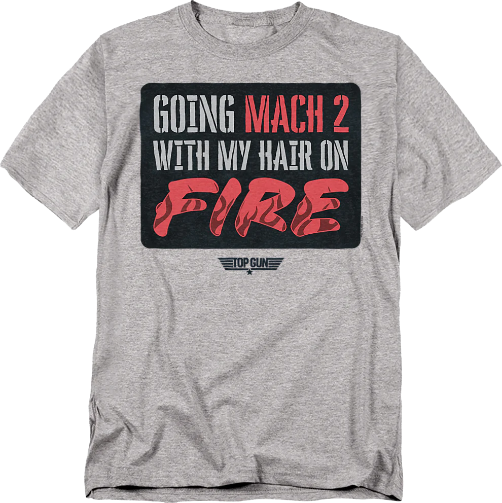 Going Mach 2 With My Hair On Fire Top Gun T-Shirt