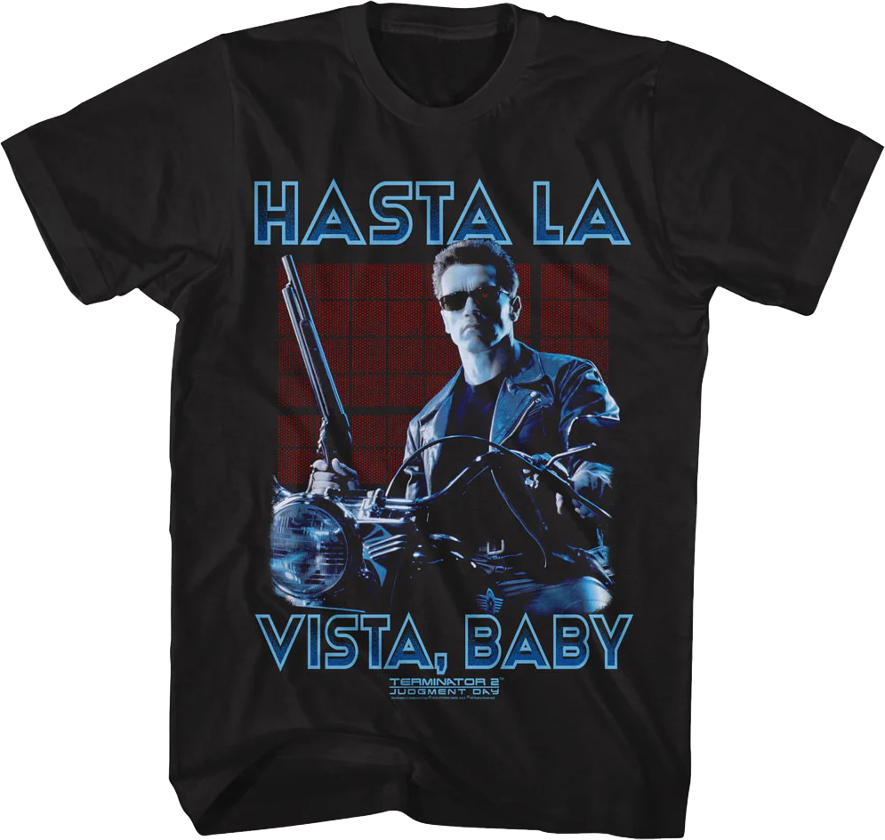 Hasta La Vista, Baby Terminator 2: Judgment Day T-Shirt