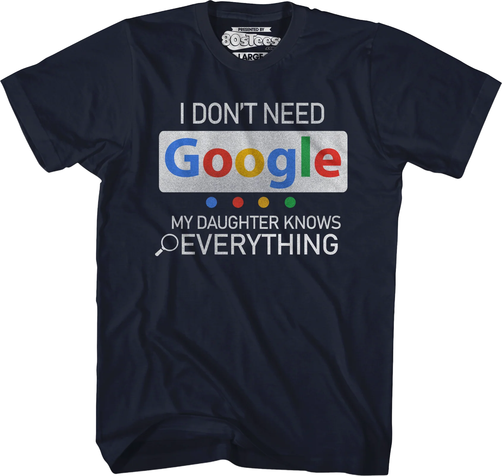 I Don't Need Google My Daughter Knows Everything T-Shirt - Image 14