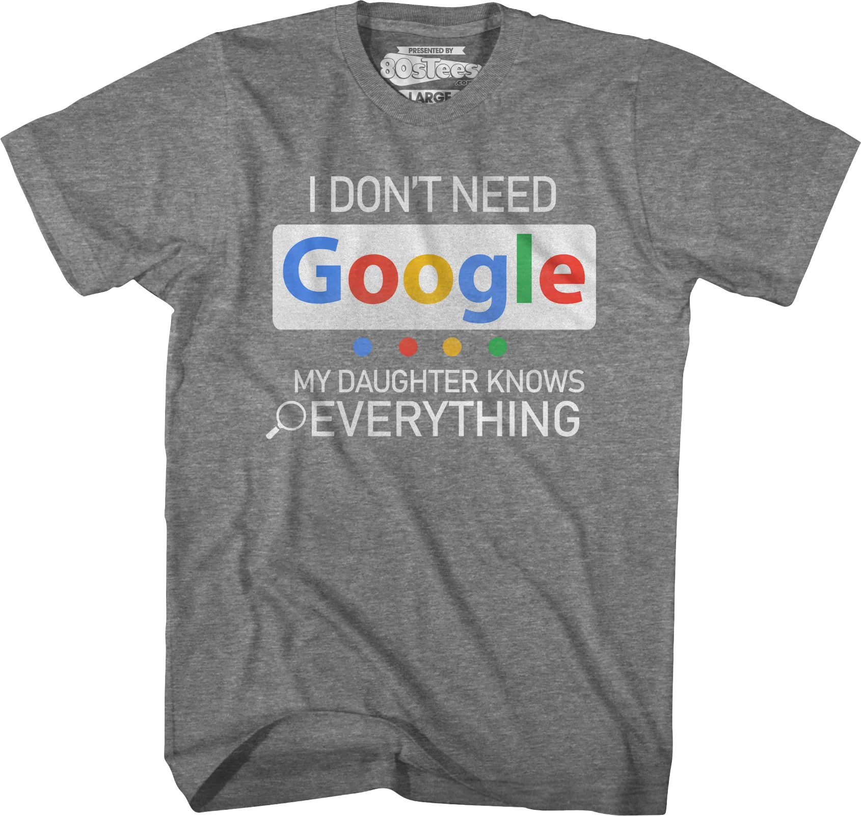 I Don't Need Google My Daughter Knows Everything T-Shirt - Image 6