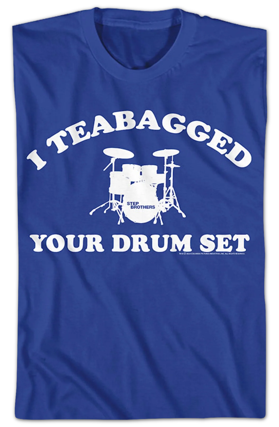 I Teabagged Your Drum Set Step Brothers T-Shirt - Image 2