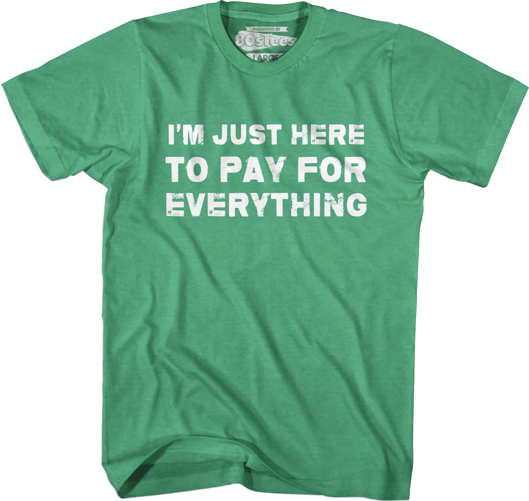 I'm Just Here To Pay For Everything T-Shirt - Image 5