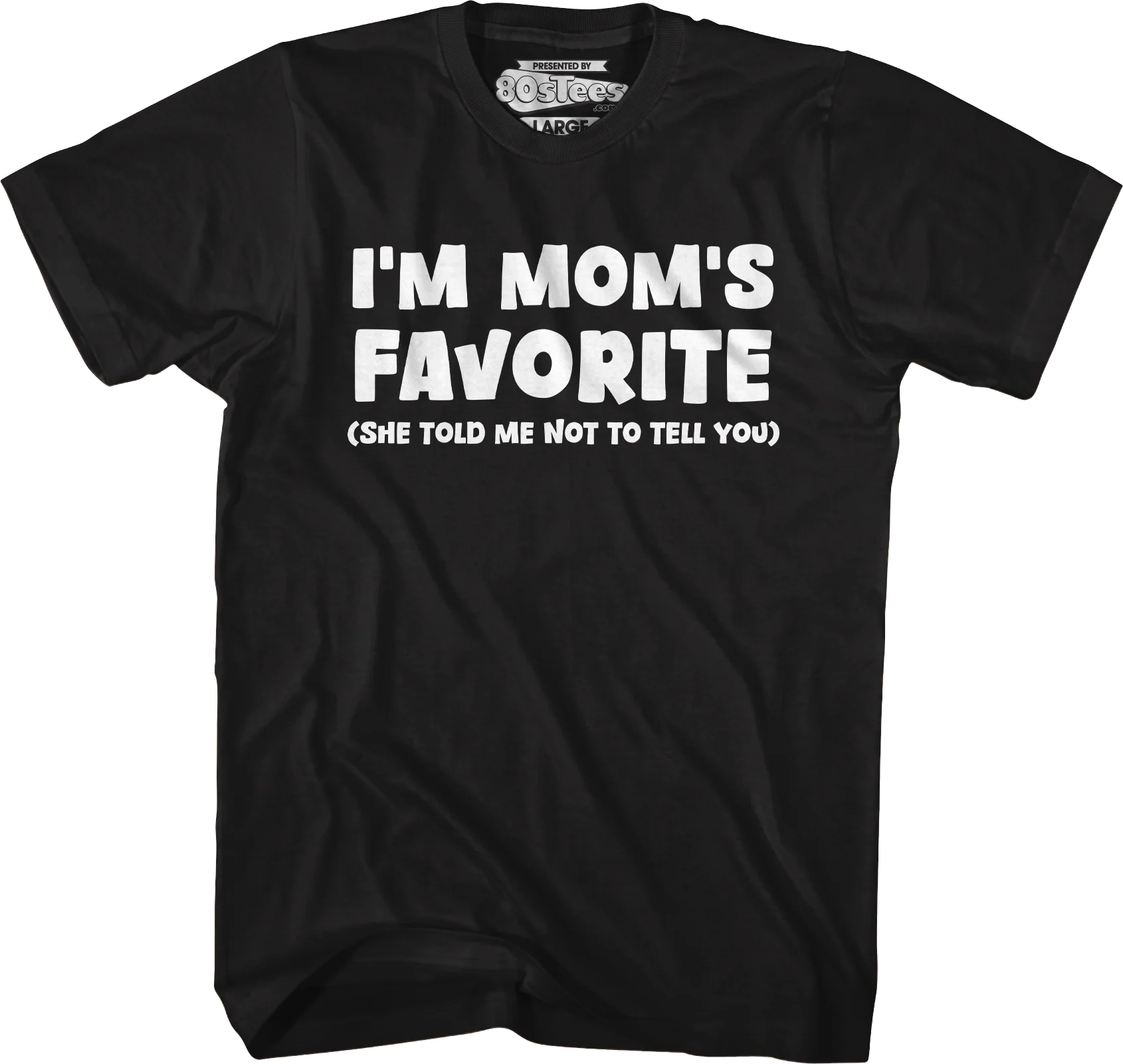 I'm Mom's Favorite T-Shirt