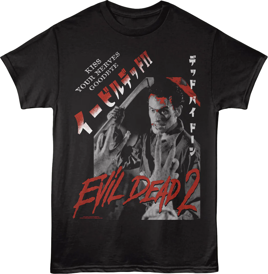 Kiss Your Nerves Goodbye Evil Dead 2 T-Shirt