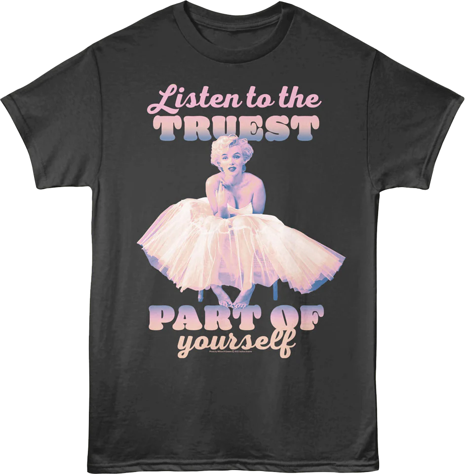 Listen To The Truest Part Of Yourself Marilyn Monroe T-Shirt