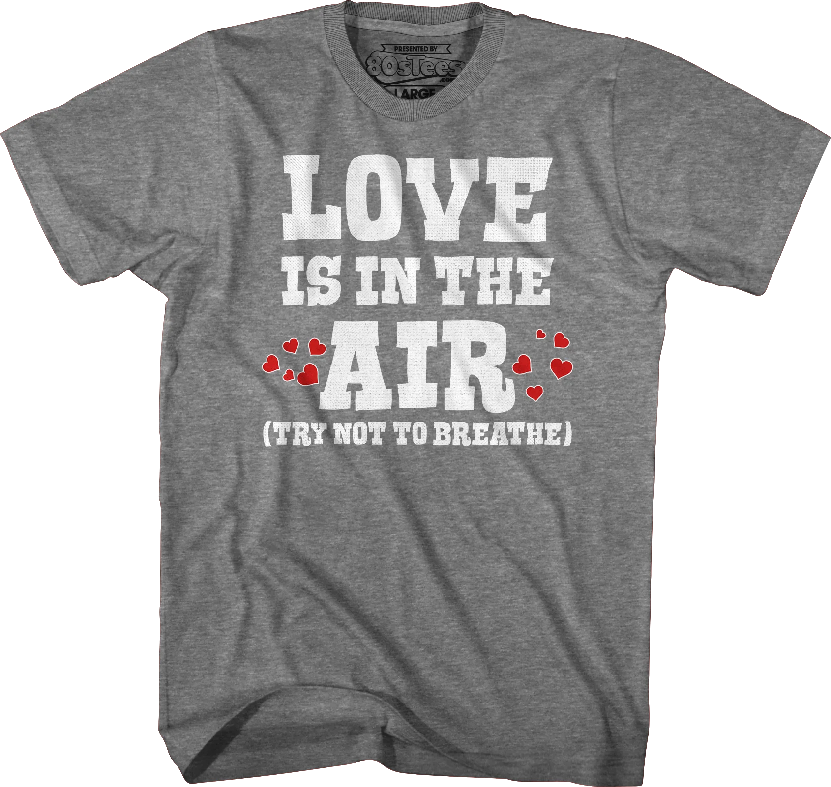 Love Is In The Air (Try Not To Breathe) T-Shirt - Image 3