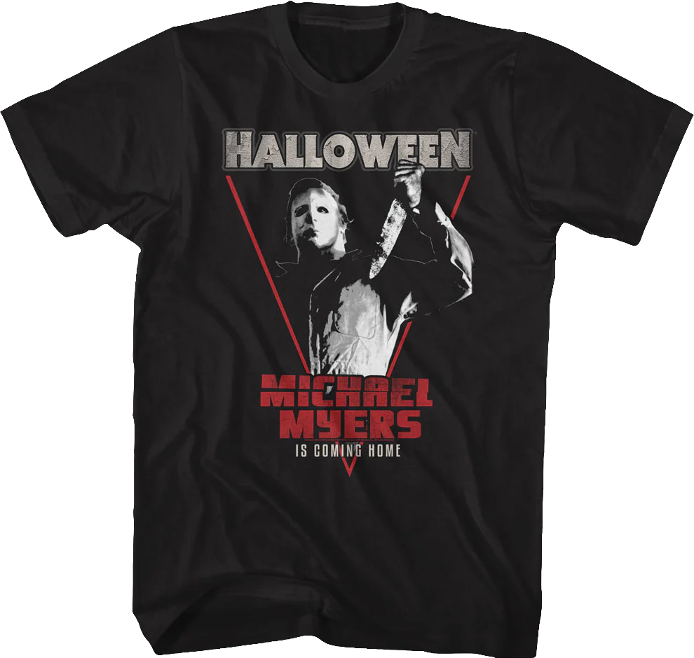 Michael Myers Is Coming Home Halloween T-Shirt