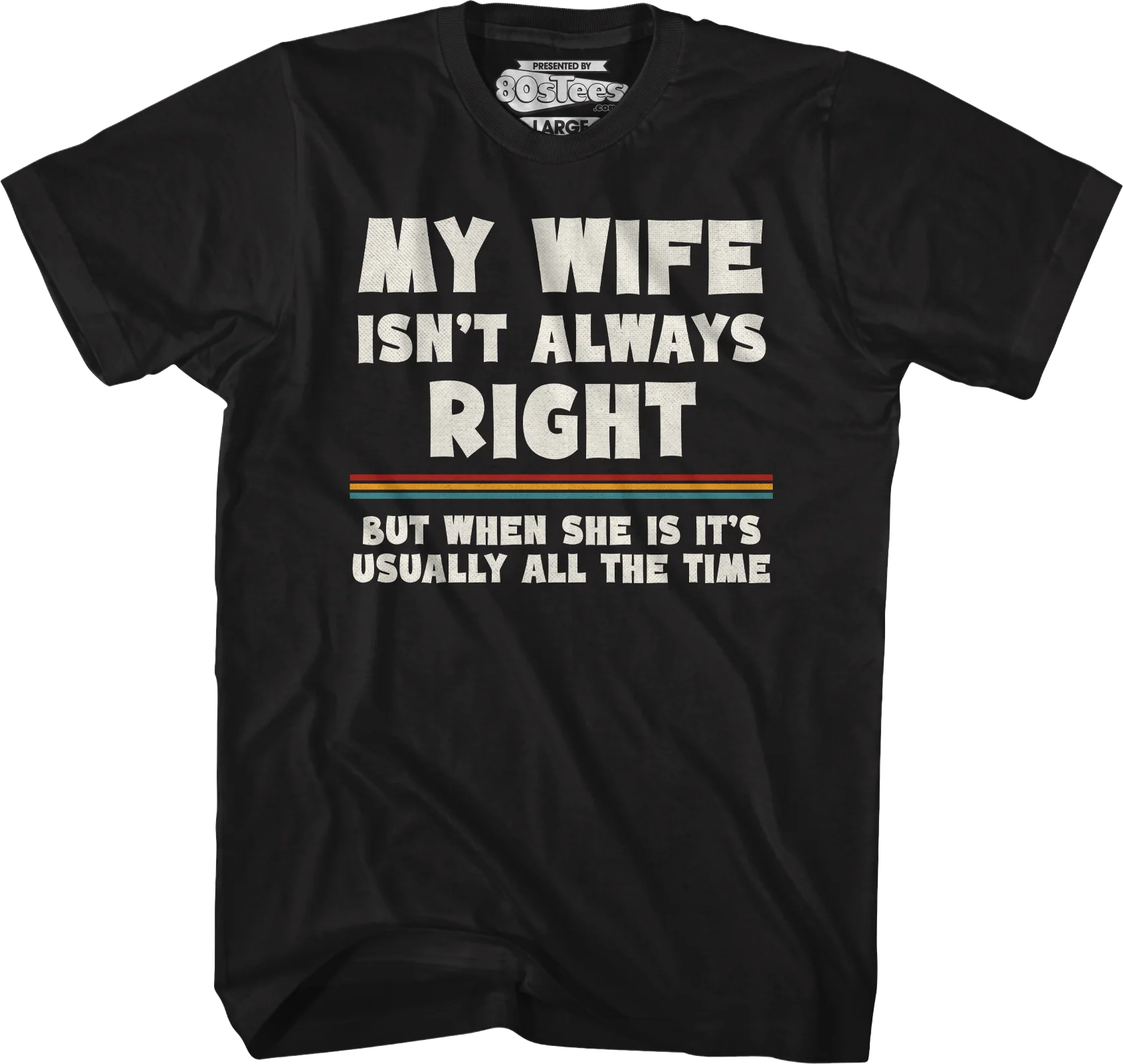 My Wife Isn't Always Right T-Shirt