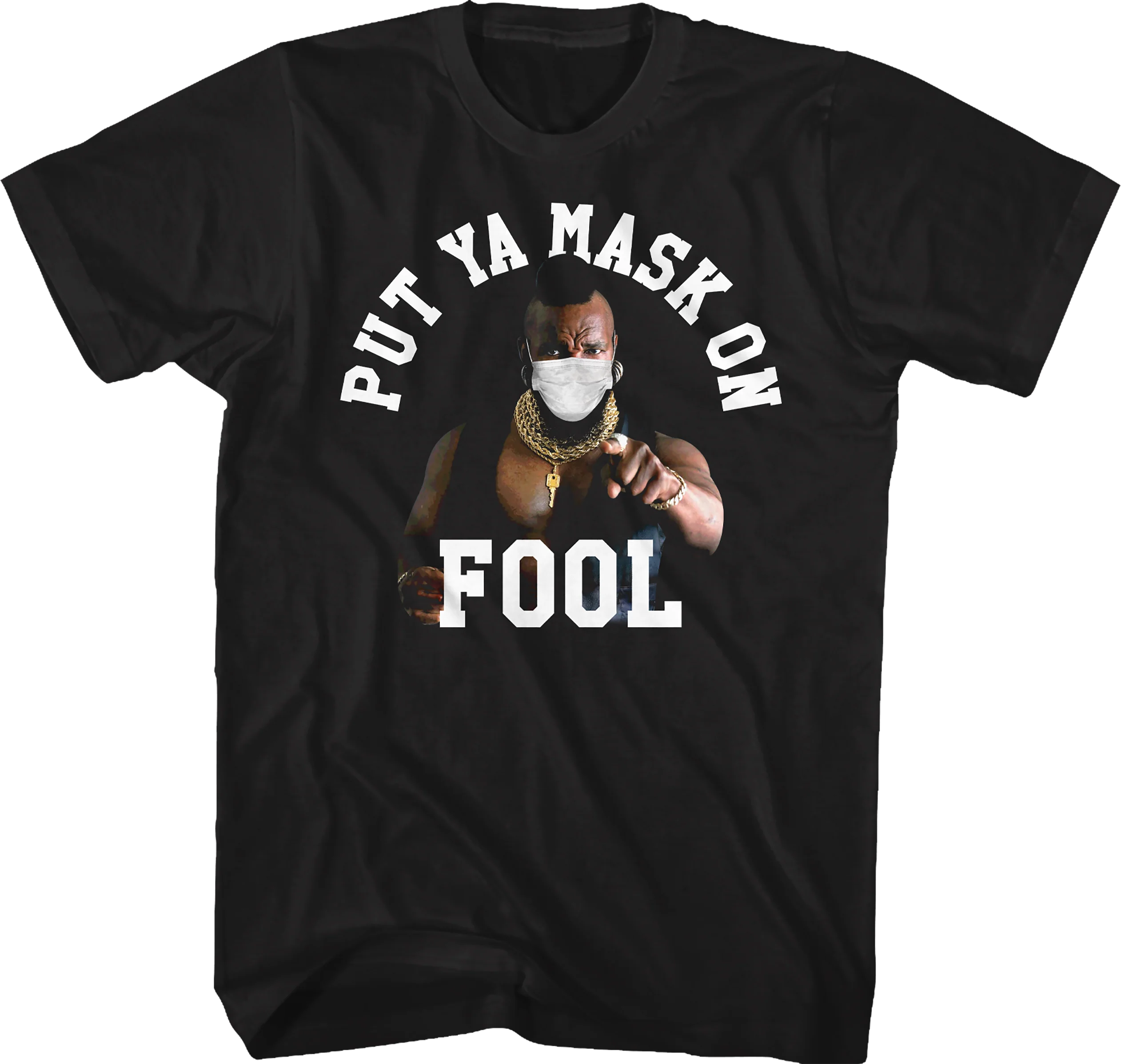 Put Ya Mask On Fool Mr. T Shirt
