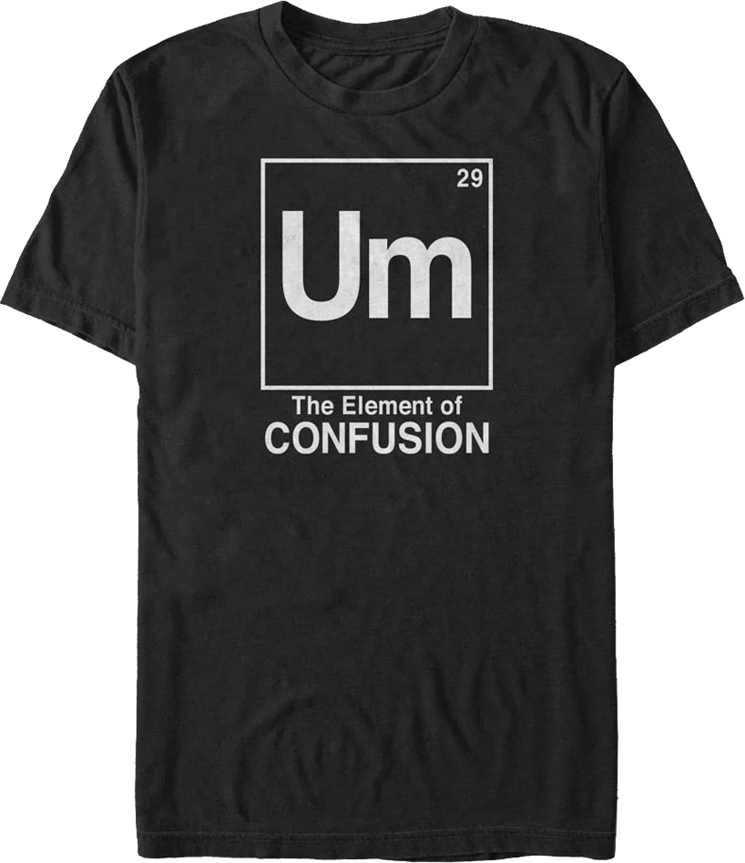 The Element of Confusion T-Shirt