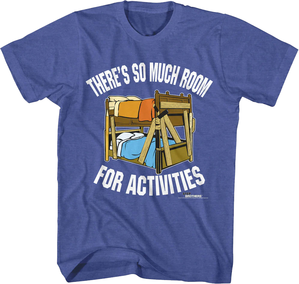 There's So Much Room For Activities Step Brothers T-Shirt
