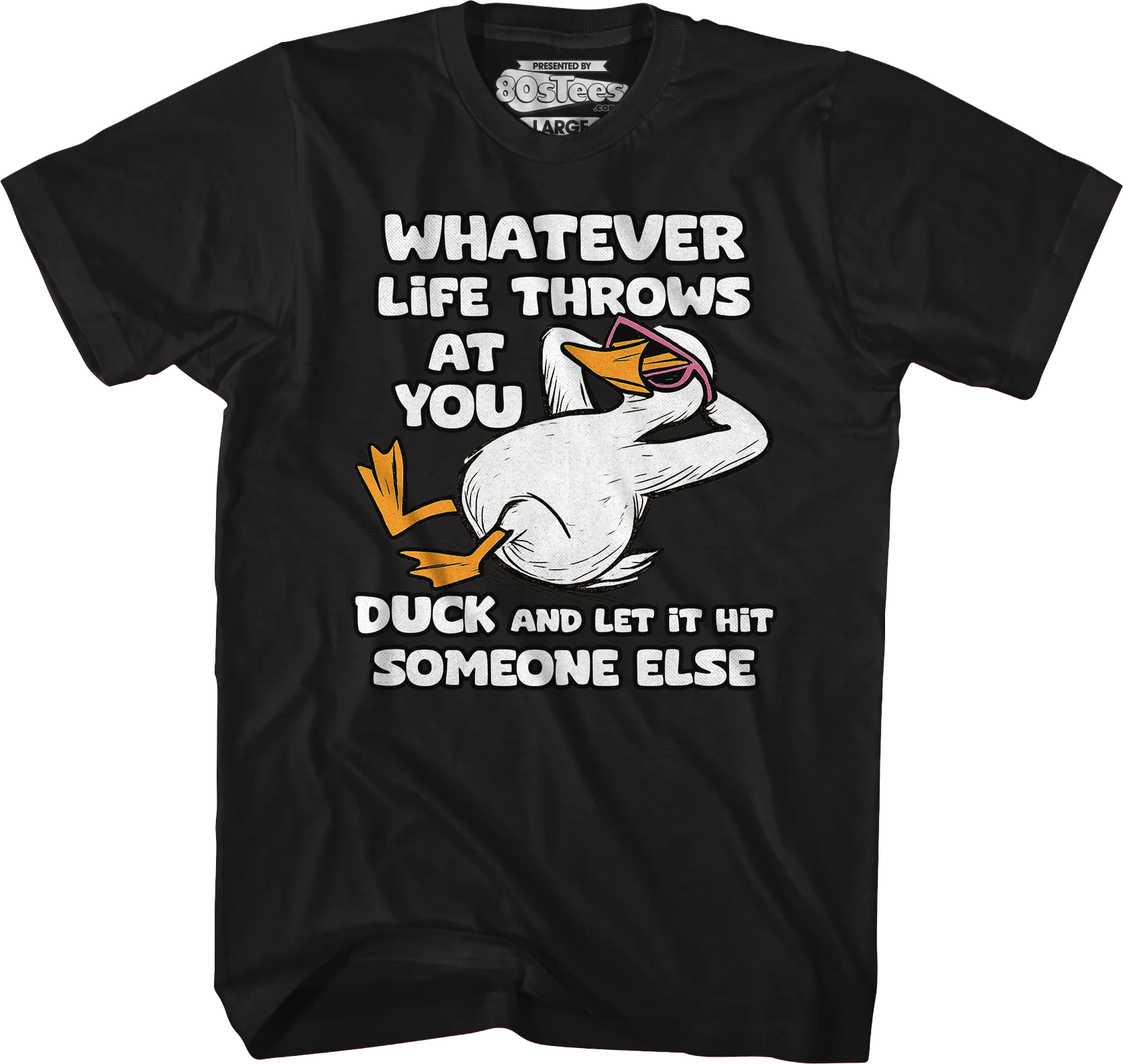 Whatever Life Throws At You Duck And Let It Hit Someone Else T-Shirt - Image 4