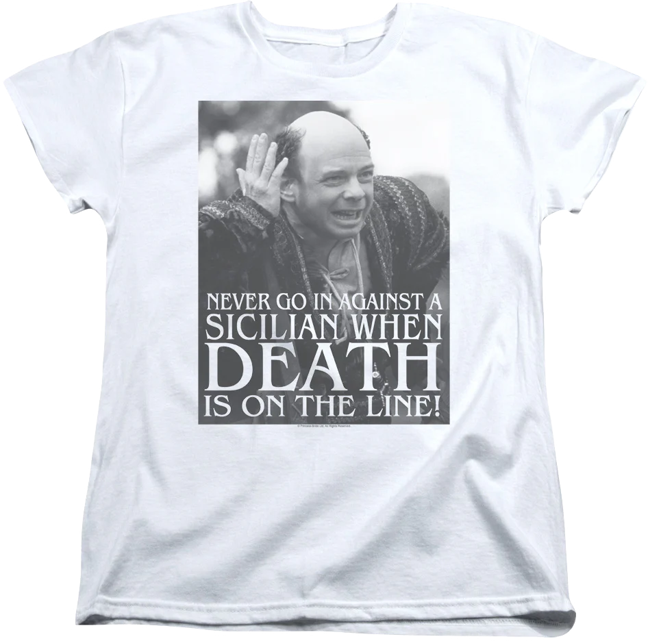 Womens Never Go In Against A Sicilian Princess Bride Shirt