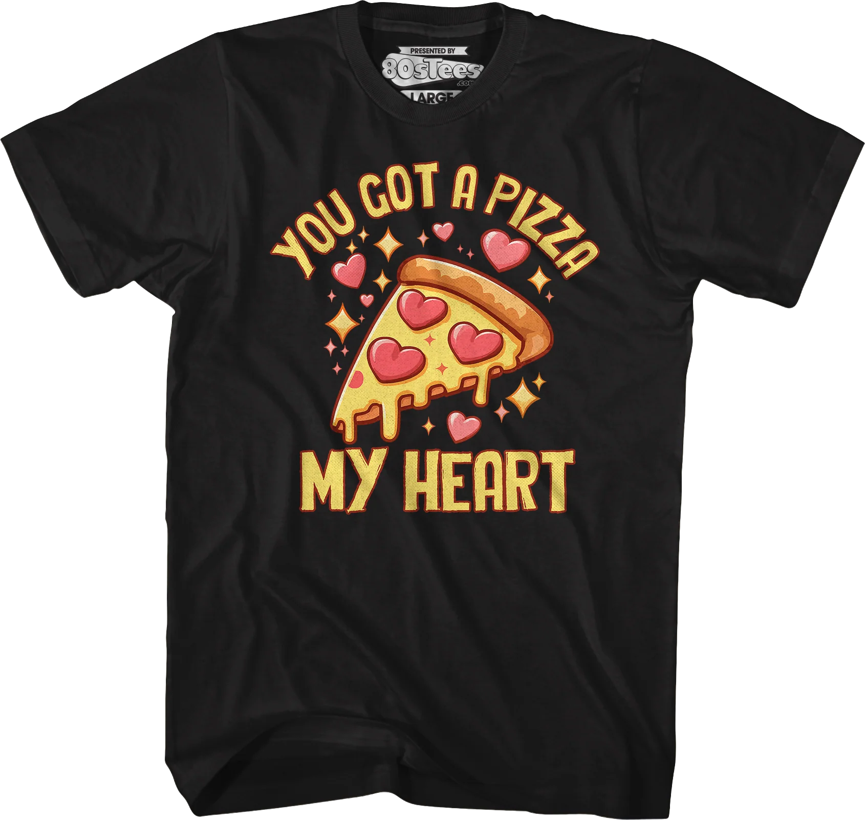 You Got A Pizza My Heart T-Shirt - Image 4