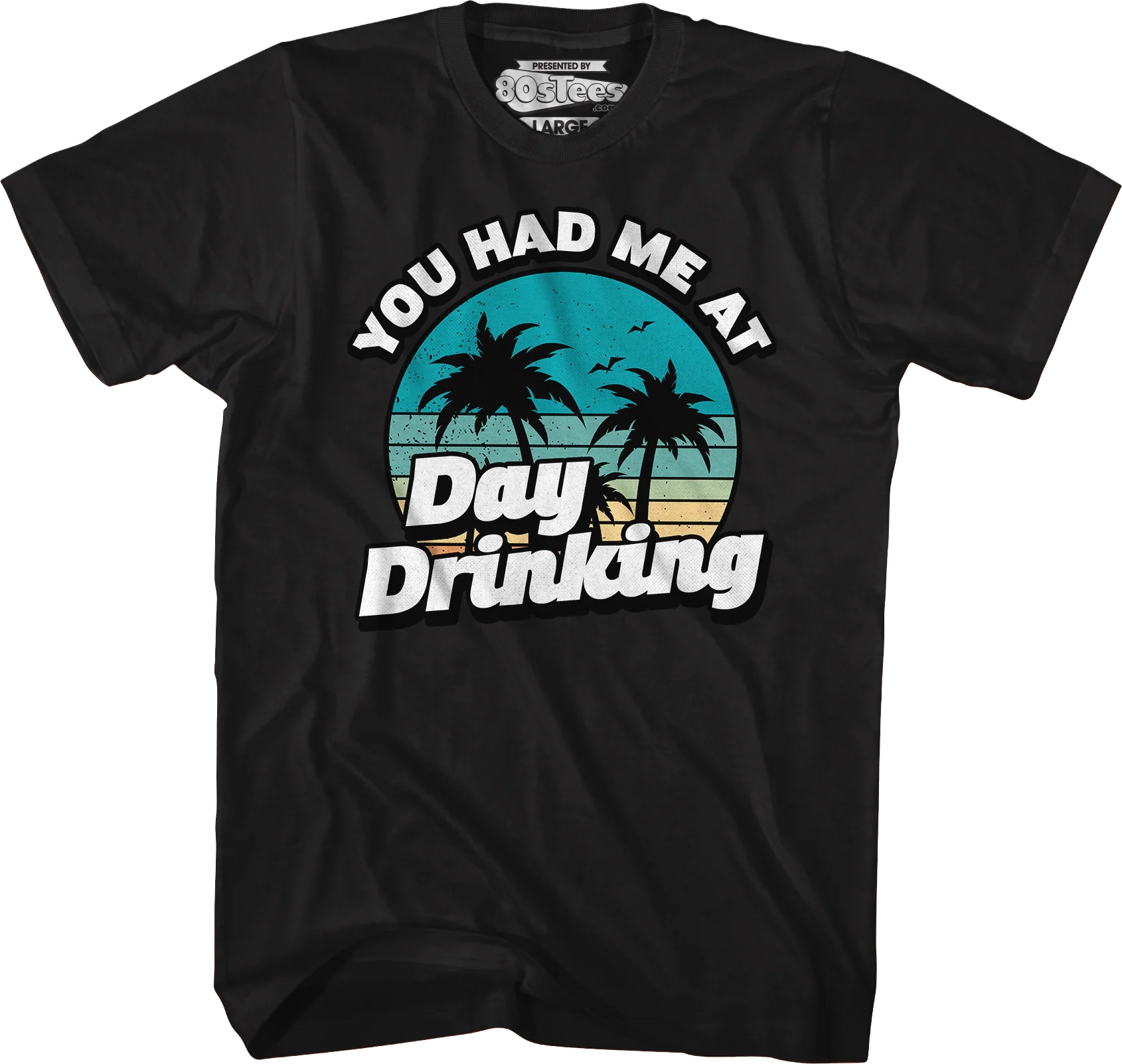 You Had Me At Day Drinking T-Shirt